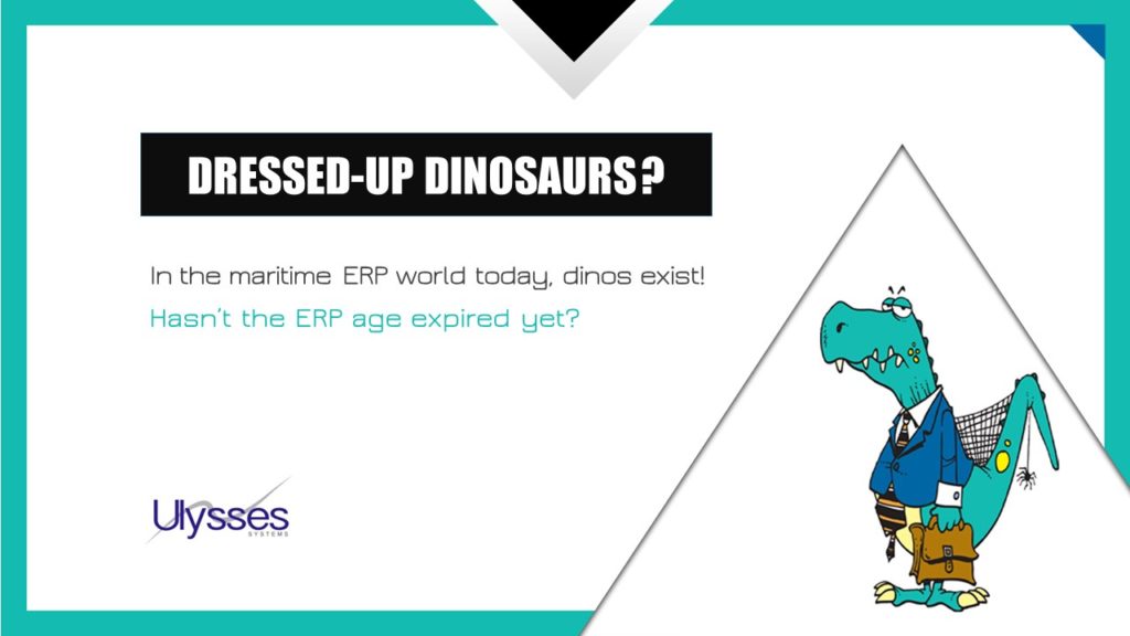 In the maritime ERP world today dinosaurs exist