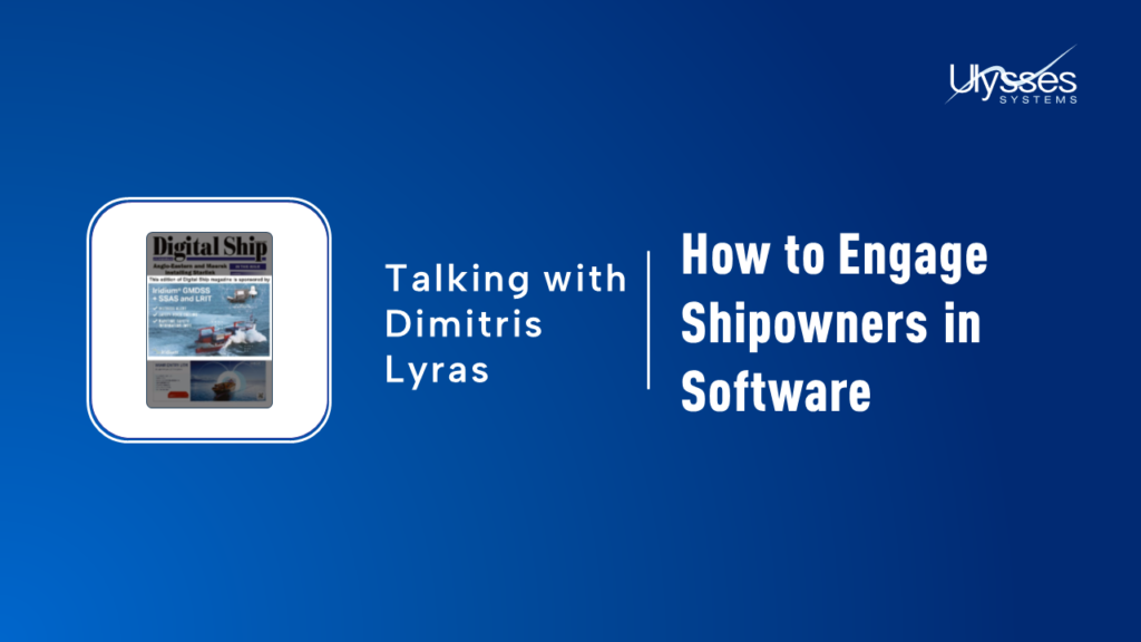 Ulysses Systems founder discusses 'How To Engage Shipowners In Software'